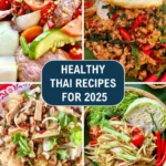 Collage of healthy Thai recipes for 2025 featuring colorful dishes like spicy beef salad, pad kra pao with fried egg, yum woon sen, and green papaya salad.