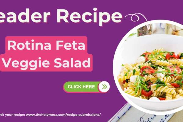 Rotini Feta Veggie Salad (Reader Recipe) The Holy Mess Reader recipe - Rotini Feta Veggie Salad