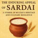 The Enduring Appeal of Sardai: A Symbol of Multan's Heritage and Culinary Resilience